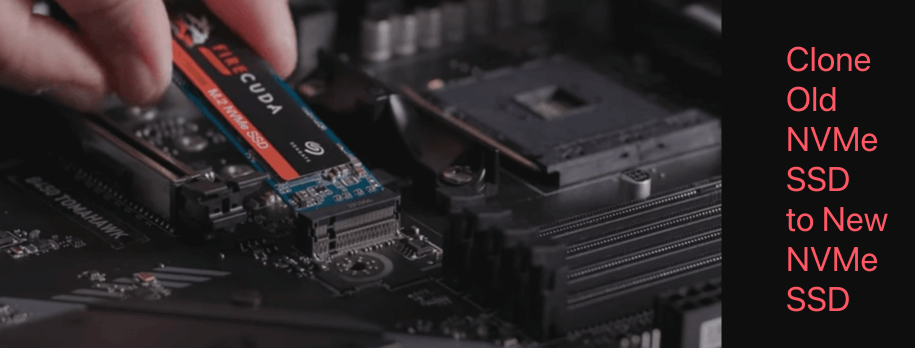 clone your old NVMe SSD to a new one