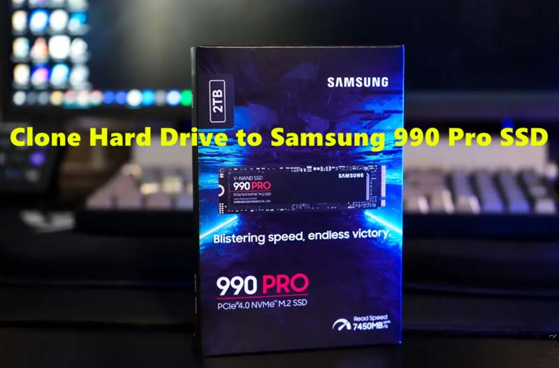 clone hard drive to Samsung 990 Pro SSD