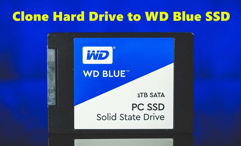 clone hard drive to WD Blue SSD