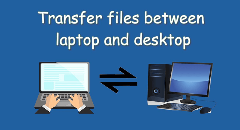 transfer data between laptop and desktop PC