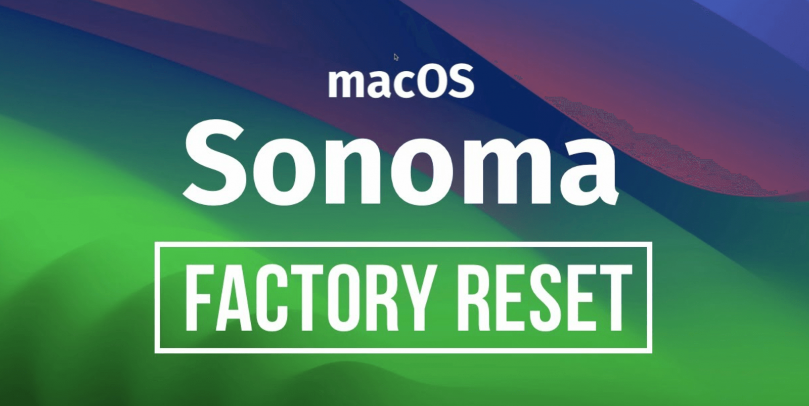 Factory Reset macOS Sonoma