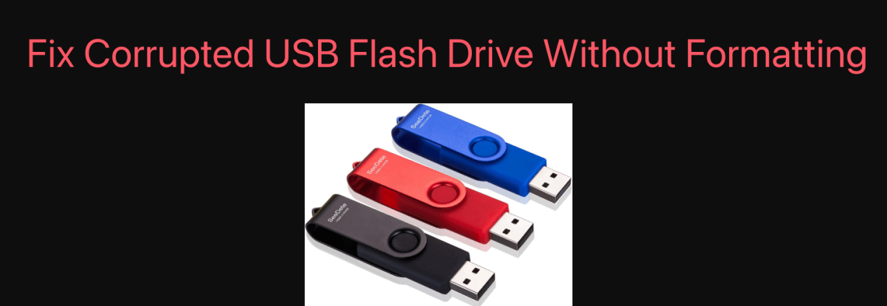 fix a corrupted USB drive without formatting it