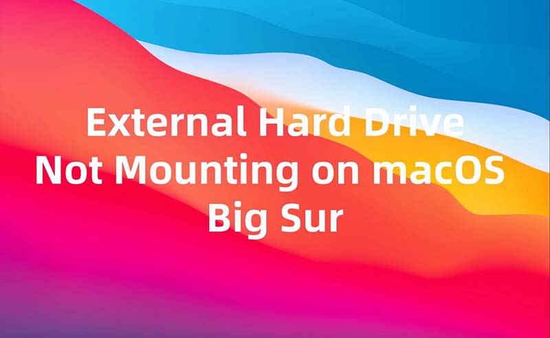 external hard drive not mounting on macOS Big Sur