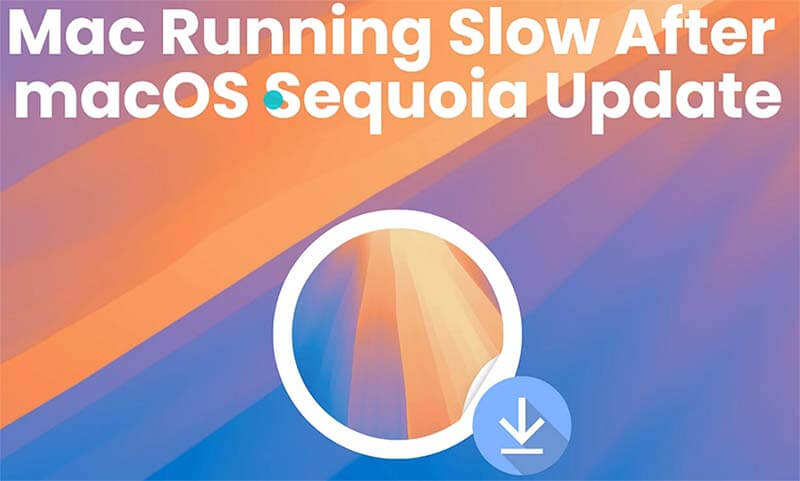 Mac becomes slow after installing macOS Sequoia